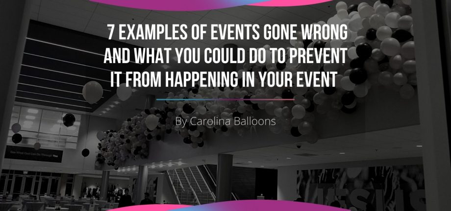 7 examples of events gone wrong and what you could do to prevent it from happening in your event